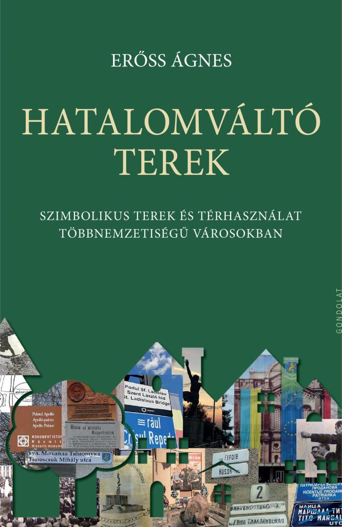 HATALOMVÁLTÓ TEREK - SZIMBOLIKUS TEREK ÉS TÉRHASZNÁLAT TÖBBNEMZETISÉGŰ VÁROSOKBA