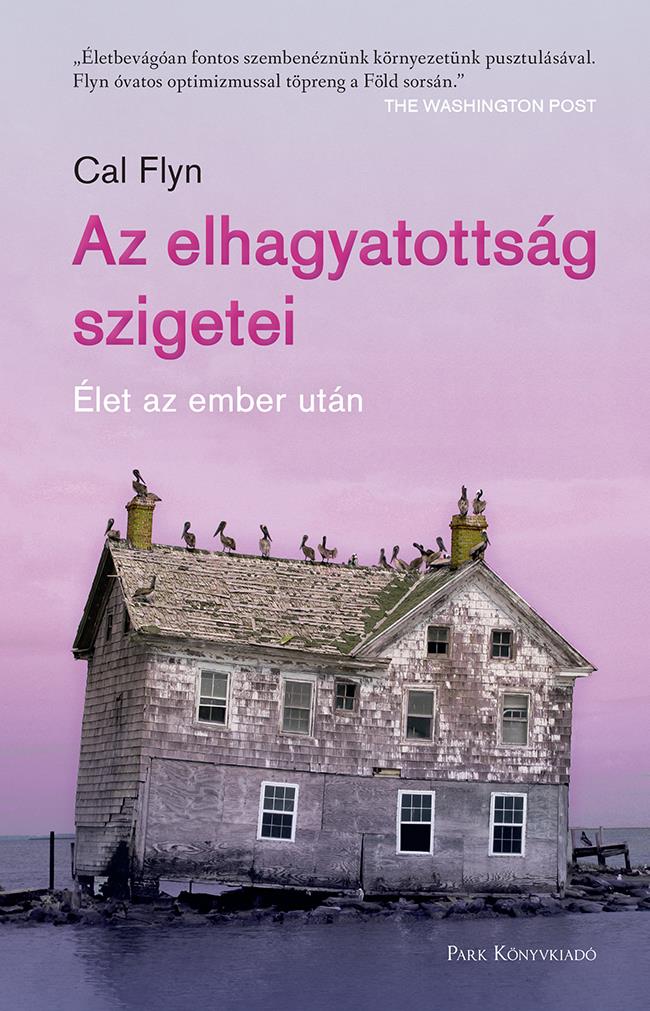 AZ ELHAGYATOTTSÁG SZIGETEI - ÉLET AZ EMBER UTÁN