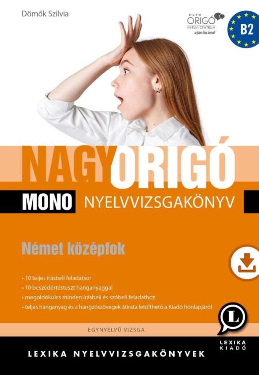 NAGY ORIGÓ MONO NYELVVIZSGAKÖNYV - NÉMET KÖZÉPFOK (MONO)