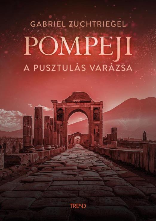 POMPEJI - A PUSZTULÁS VARÁZSA