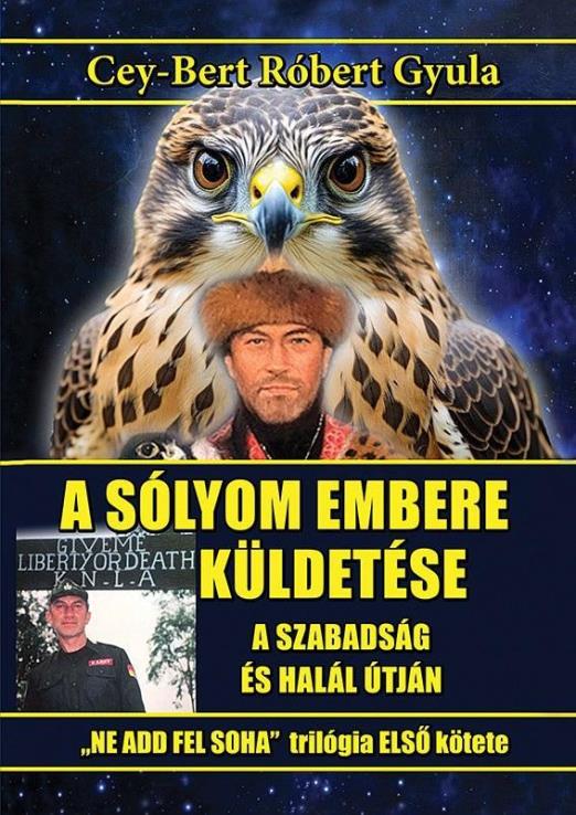 A SÓLYOM EMBERE KÜLDETÉSE -  A SZABADSÁG ÉS HALÁL ÚTJÁN