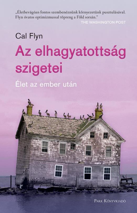 AZ ELHAGYATOTTSÁG SZIGETEI - ÉLET AZ EMBER UTÁN