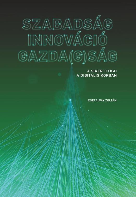 SZABADSÁG  INNOVÁCIÓ  GAZDA(G)SÁG - A SIKER TITKAI  A DIGITÁLIS KORBAN