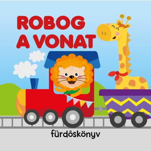 ROBOG A VONAT - FÜRDŐSKÖNYVEK CSIPOGÓVAL