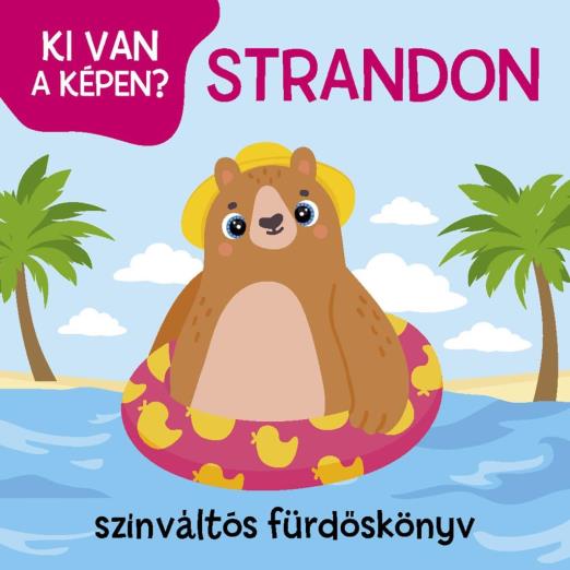 STRANDON - KI VAN A KÉPEN? SZÍNVÁLTÓS FÜRDŐSKÖNYV