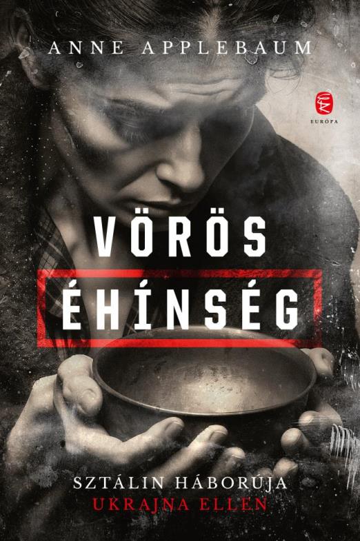 VÖRÖS ÉHÍNSÉG - SZTÁLIN HÁBORÚJA UKRAJNA ELLEN - FŰZÖTT