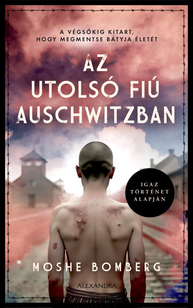 AZ UTOLSÓ FIÚ AUSCHWITZBAN