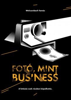 FOTÓ, MINT BUSINESS - A FOTÓZÁS CSAK RÉSZBEN KÉPALKOTÁS