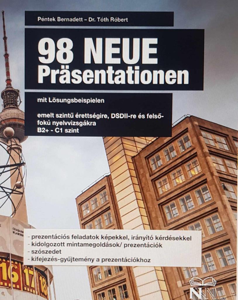 98 NEUE PRÄSENTATIONEN MIT LÖSUNGSBEISPIELEN (B2+ - C1 SZINT)