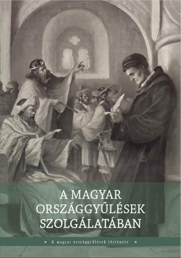 A MAGYAR ORSZÁGGYŰLÉSEK SZOLGÁLATÁBAN