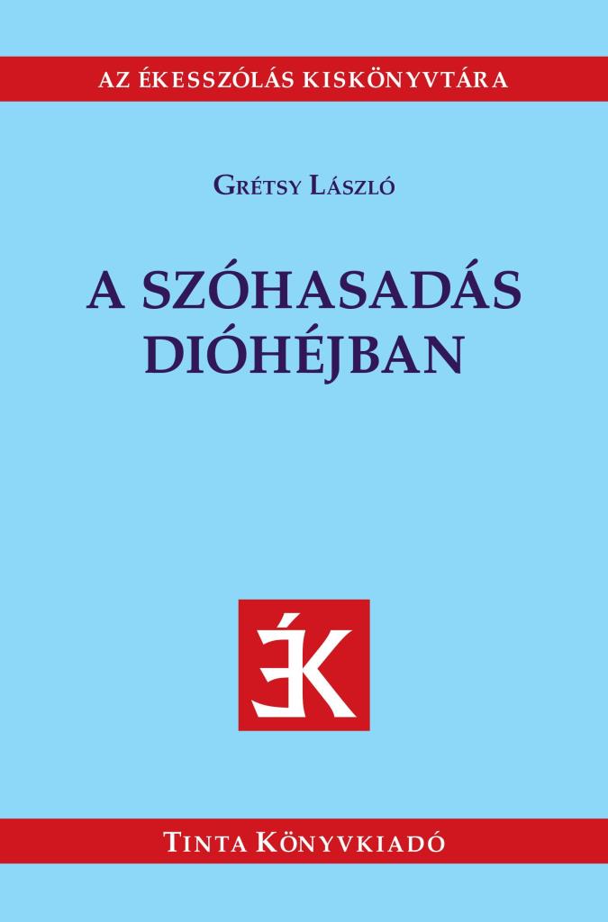 A SZÓHASADÁS DIÓHÉJBAN - AZ ÉKESSZÓLÁS KISKÖNYVTÁRA