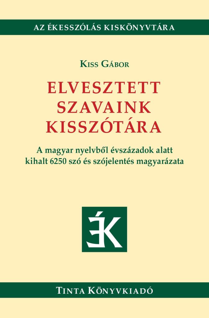 ELVESZTETT SZAVAINK KISSZÓTÁRA