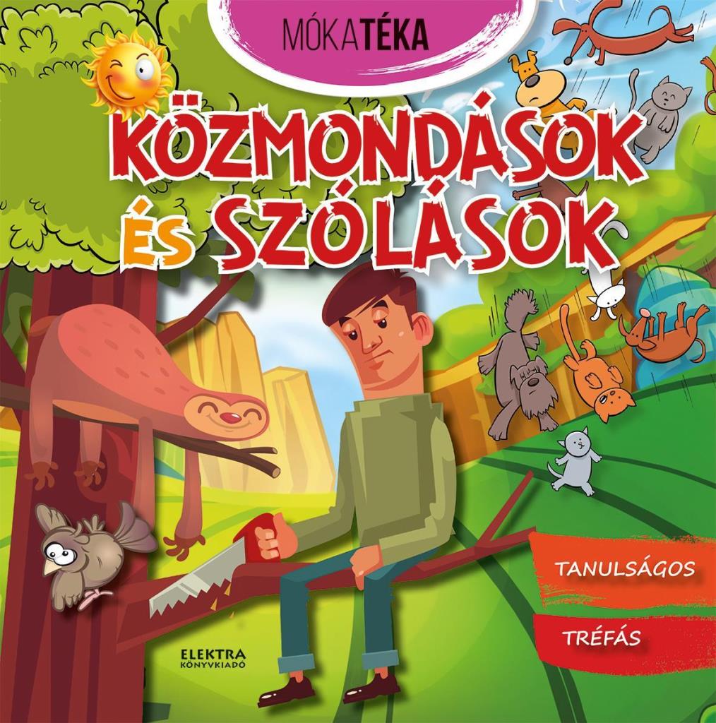 KÖZMONDÁSOK ÉS SZÓLÁSOK - TANULSÁGOS TRÉFÁS