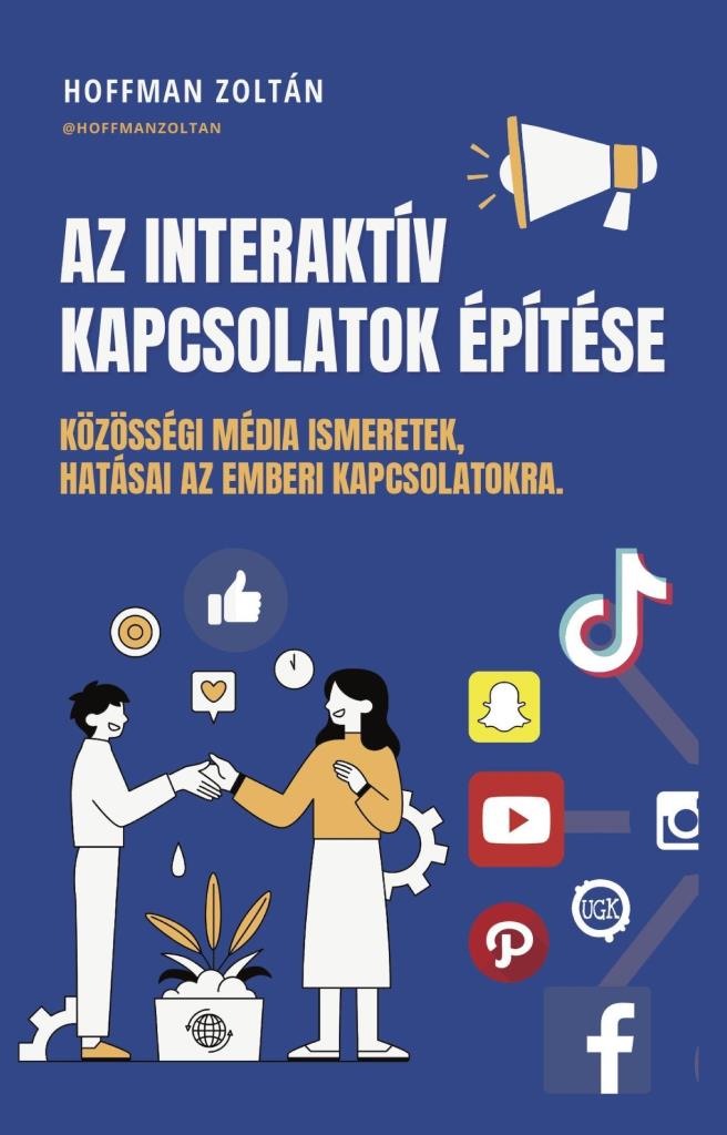 AZ INTERAKTÍV KAPCSOLATOK ÉPÍTÉSE: KÖZÖSSÉGI MÉDIA ISMERETEK, HATÁSAI...