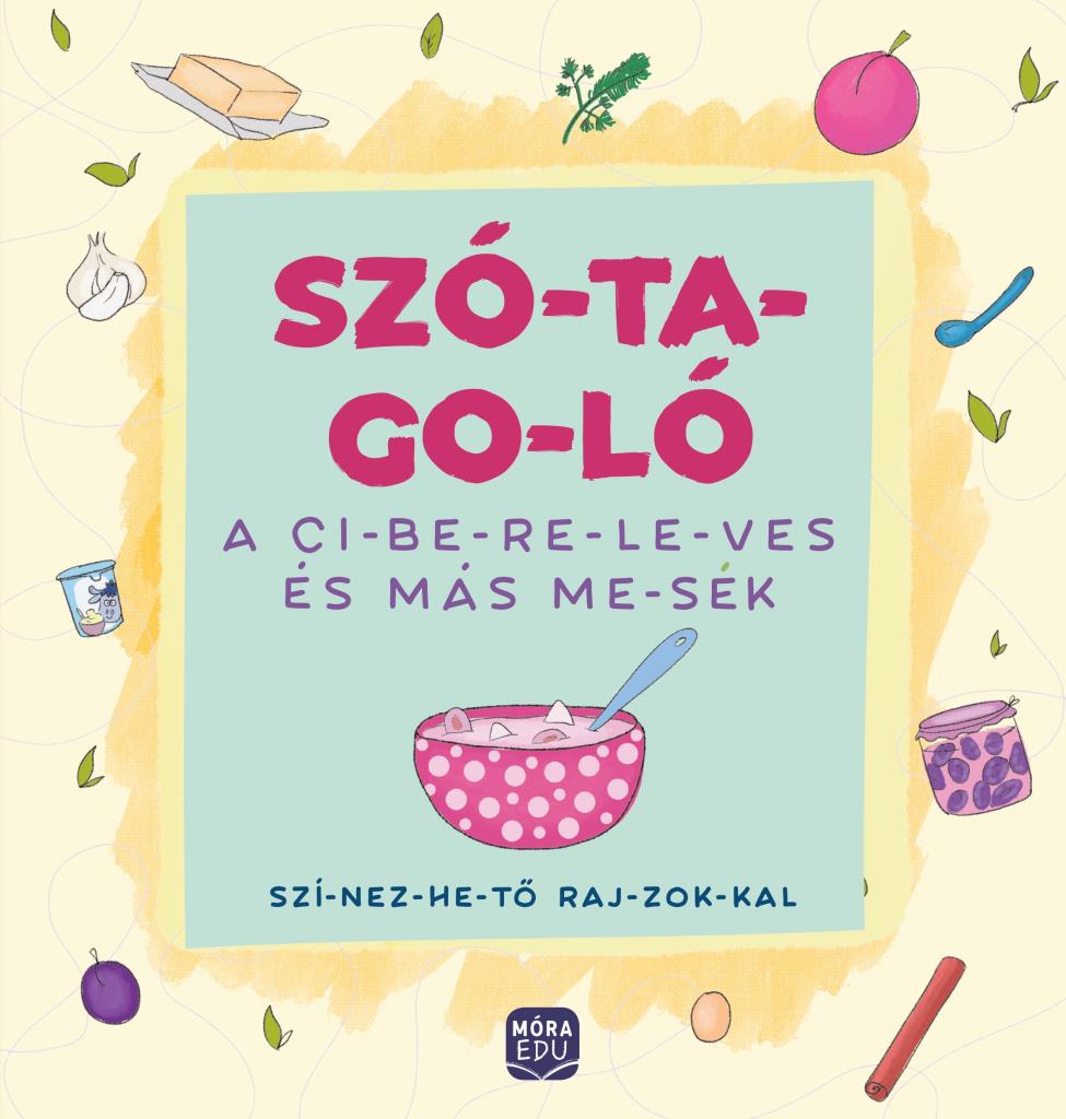 SZÓ-TA-GO-LÓ - A CIBERELEVES ÉS MÁS MESÉK