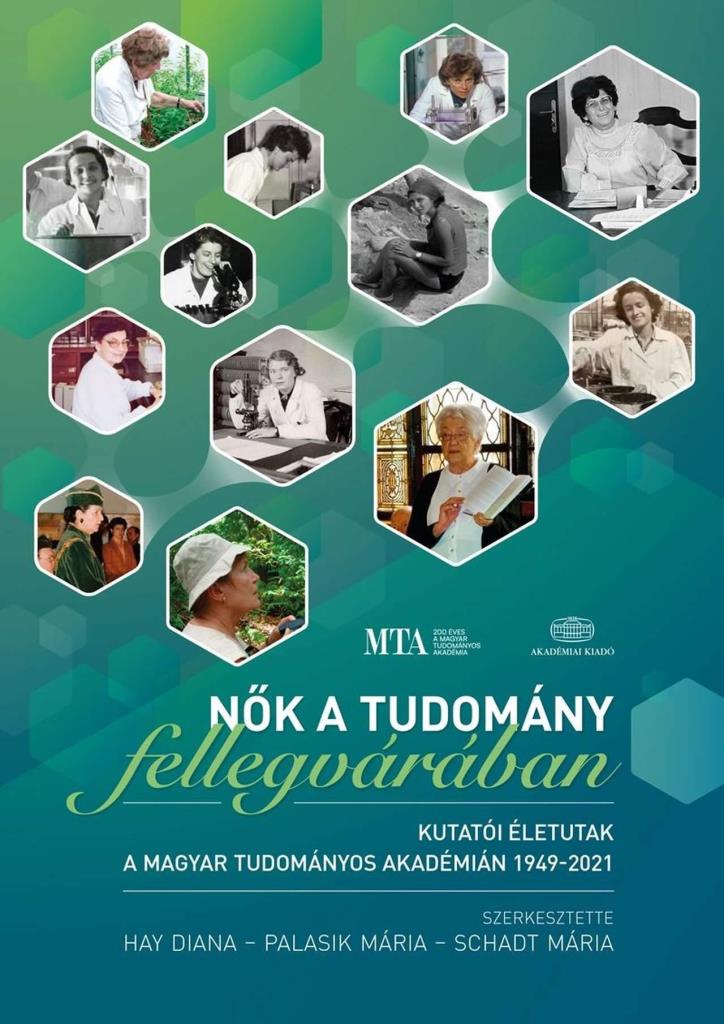 NŐK A TUDOMÁNY FELLEGVÁRÁBAN  - KUTATÓI ÉLETUTAK A MAGYAR TUDOMÁNYOS AKADÉMIÁN