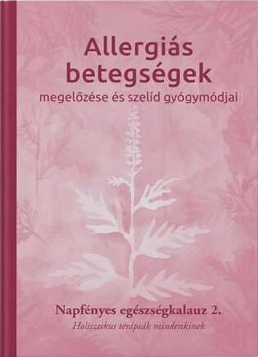 ALLERGIÁS BETEGSÉGEK MEGELŐZÉSE ÉS SZELÍD GYÓGYMÓDJAI  2.