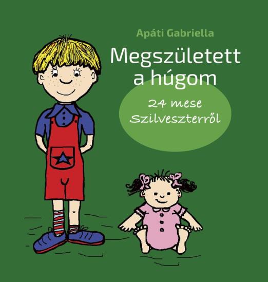 MEGSZÜLETETT A HÚGOM - 24 MESE SZILVESZTERRŐL