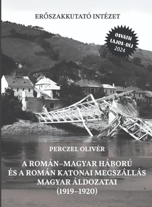 A ROMÁNMAGYAR HÁBORÚ ÉS A ROMÁN KATONAI MEGSZÁLLÁS MAGYAR ÁLDOZATAI (19191920)