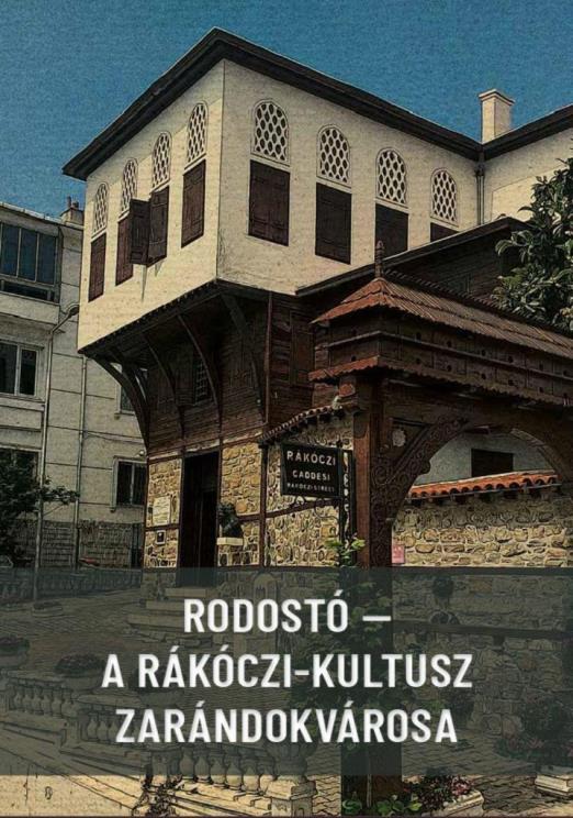 RODOSTÓ - A RÁKÓCZI-KULTUSZ ZARÁNDOKVÁROSA