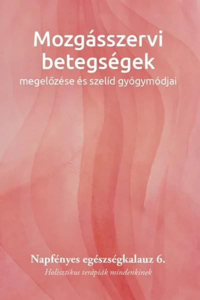 MOZGÁSSZERVI BETEGSÉGEK MEGELŐZÉSE ÉS SZELÍD GYÓGYMÓDJAI  6