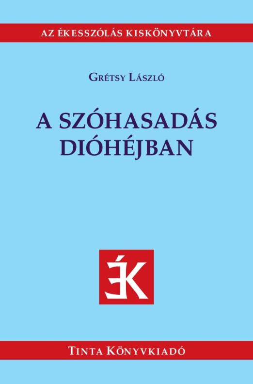 A SZÓHASADÁS DIÓHÉJBAN - AZ ÉKESSZÓLÁS KISKÖNYVTÁRA