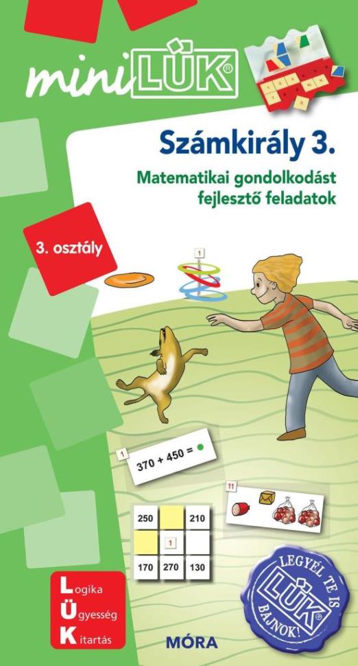 SZÁMKIRÁLY 3. - MATEMATIKAI GONDOLKODÁST FEJLESZTŐ FELADATOK  3. OSZT. - MINILÜK