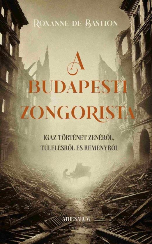 A BUDAPESTI ZONGORISTA - IGAZ TÖRTÉNET ZENÉRŐL, TÚLÉLÉSRŐL ÉS REMÉNYRŐL