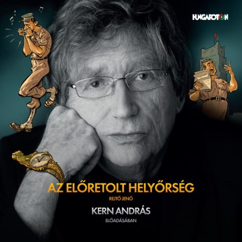AZ ELŐRETOLT HELYŐRSÉG - KERN ANDRÁS ELŐADÁSÁBAN - HANGOSKÖNYV