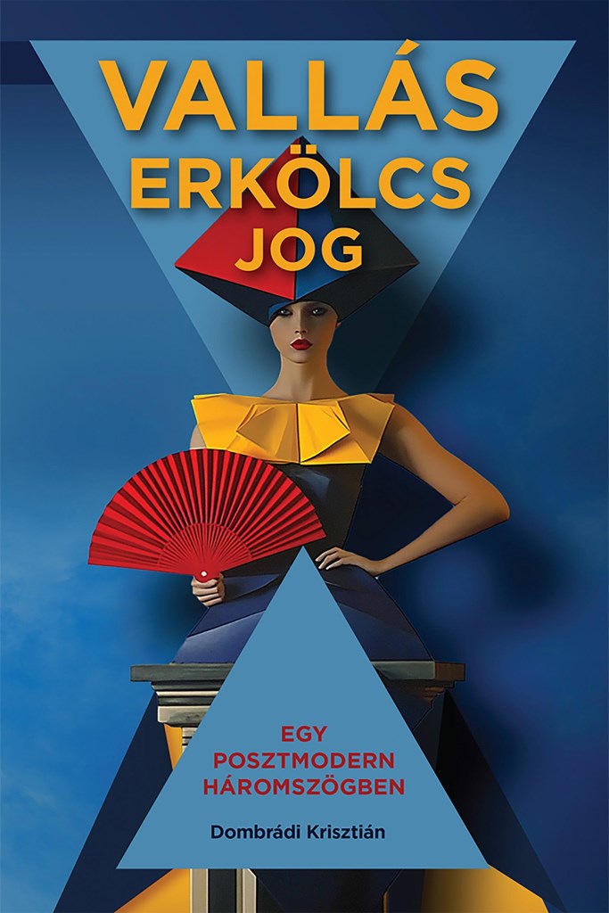 VALLÁS, ERKÖLCS, JOG - EGY POSZTMODERN HÁROMSZÖGBEN