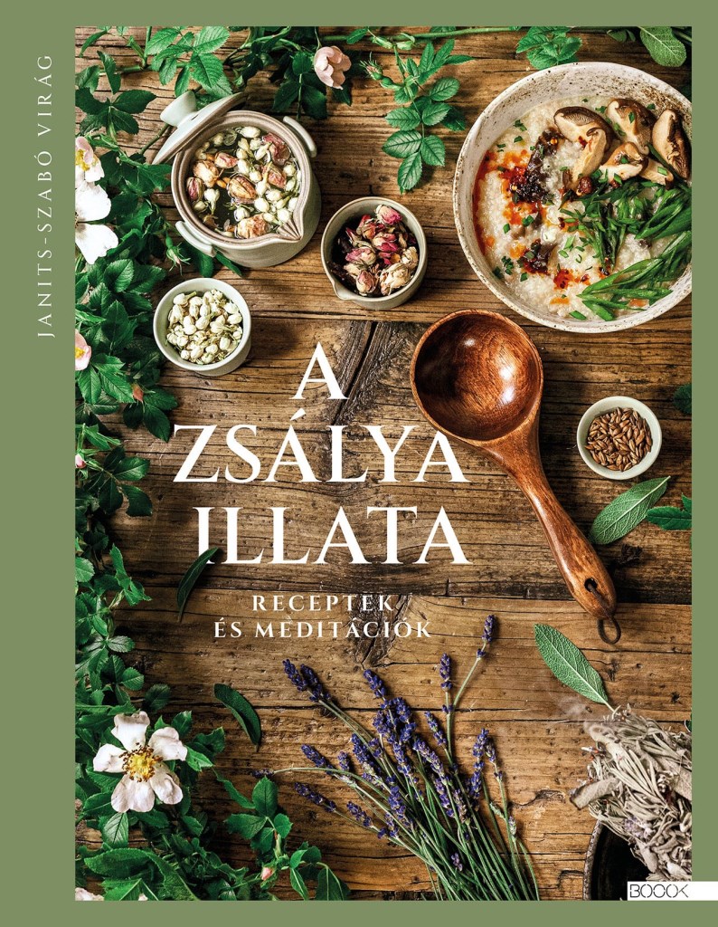 A ZSÁLYA ILLATA - RECEPTEK ÉS MEDITÁCIÓK