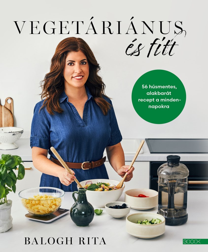 VEGETÁRIÁNUS ÉS FITT - 56 HÚSMENTES, ALAKBARÁT RECEPT A MINDENNAPOKRA