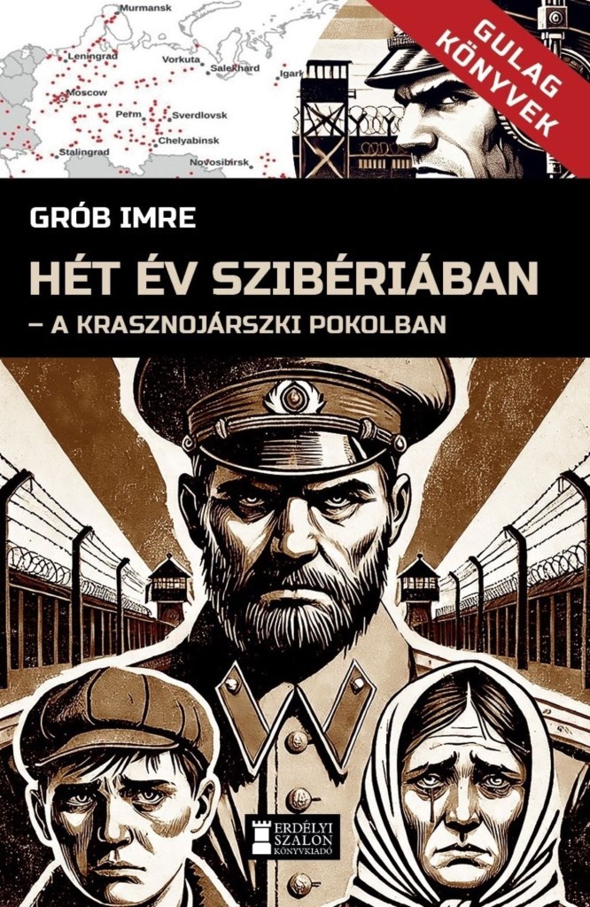 HÉT ÉV SZIBÉRIÁBAN - GULAG KÖNYVEK I.