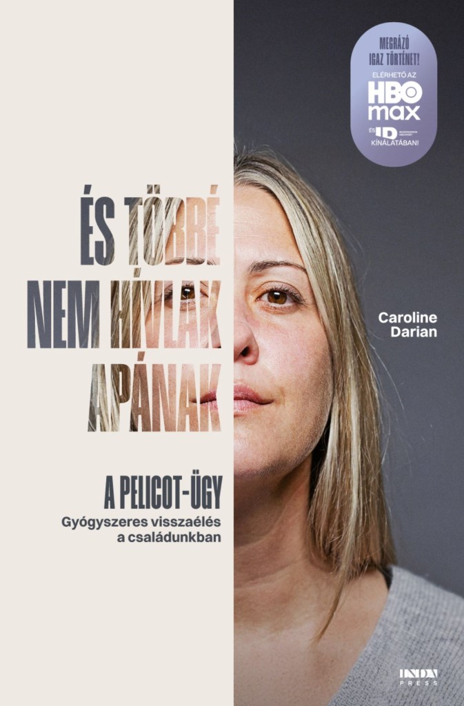 ÉS TÖBBÉ NEM HÍVLAK APÁNAK - A PELICOT-ÜGY ( GYÓGYSZERES VISSZAÉLÉS..)