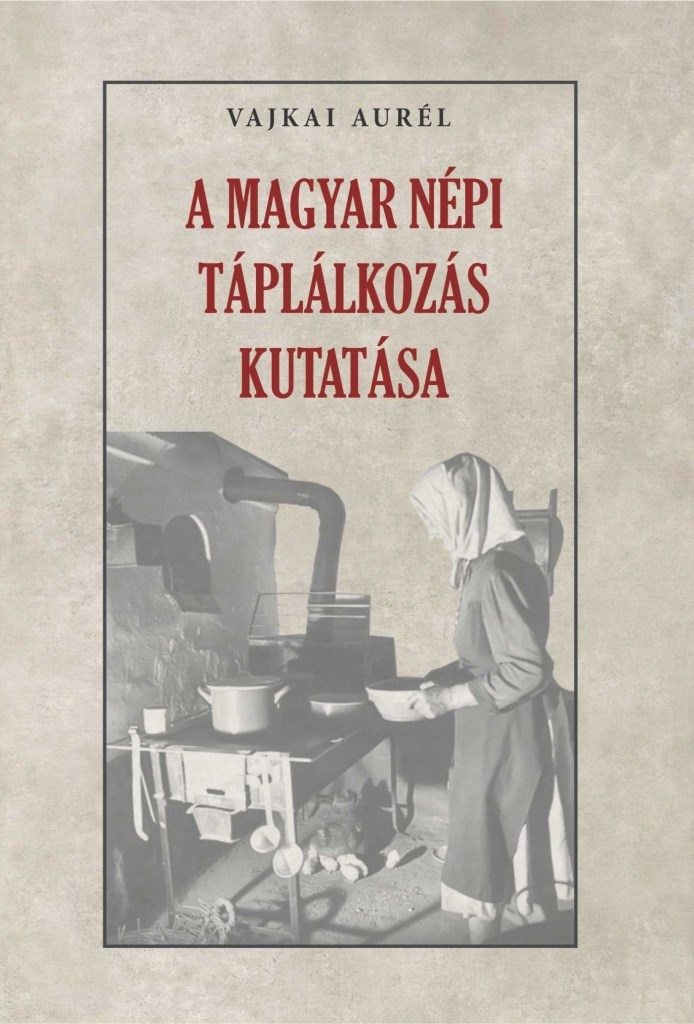 A MAGYAR NÉPI TÁPLÁLKOZÁS KUTATÁSA