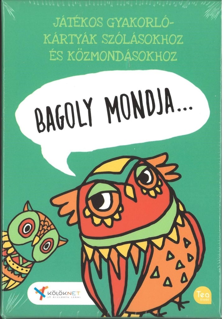 BAGOLY MONDJA... JÁTÉKOS GYAKORLÓKÁRTYÁK SZÓLÁSOKHOZ ÉS KÖZMONDÁSOKHOZ