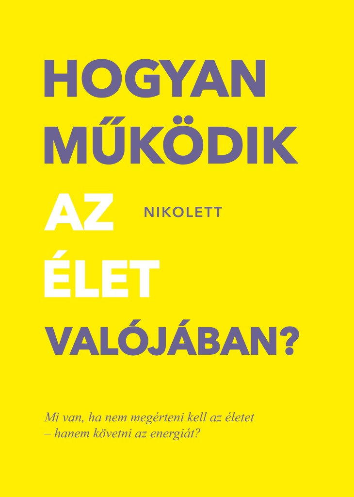 HOGYAN MŰKÖDIK AZ ÉLET VALÓJÁBAN?