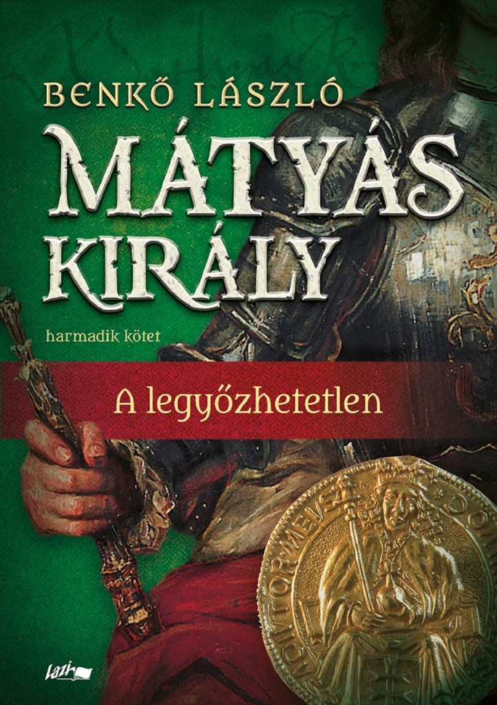 MÁTYÁS KIRÁLY III. - A LEGYŐZHETETLEN