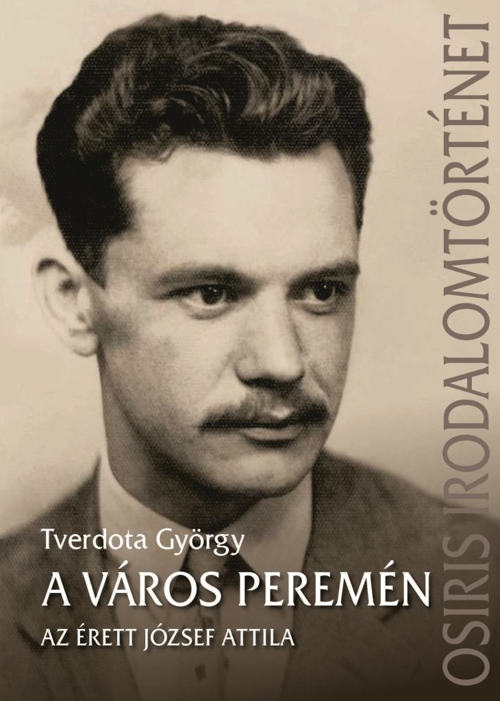 A VÁROS PEREMÉN - AZ ÉRETT JÓZSEF ATTILA