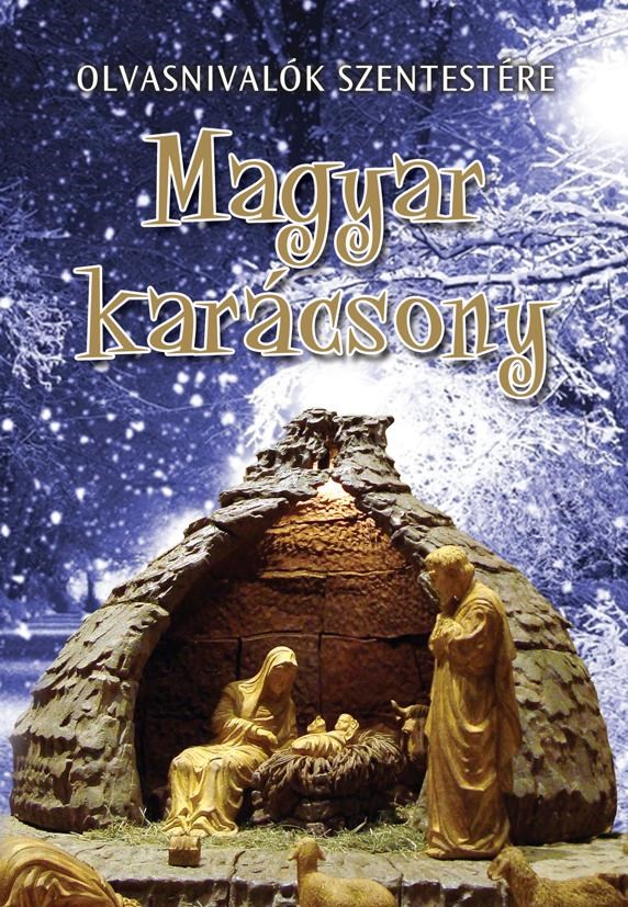MAGYAR KARÁCSONY - OLVASNIVALÓK SZENTESTÉRE