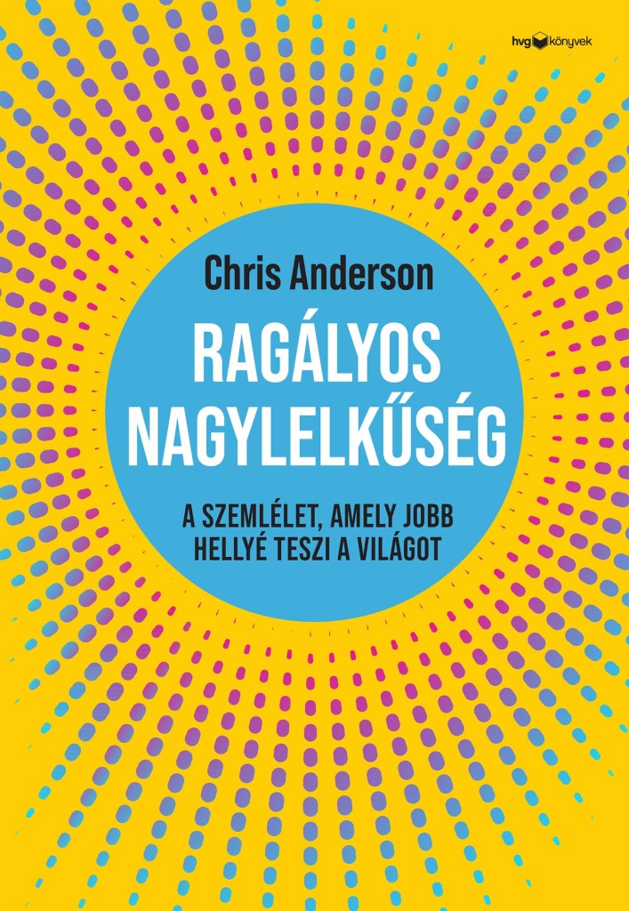 RAGÁLYOS NAGYLELKŰSÉG - A SZEMLÉLET, AMELY JOBB HELLYÉ TESZI A VILÁGOT