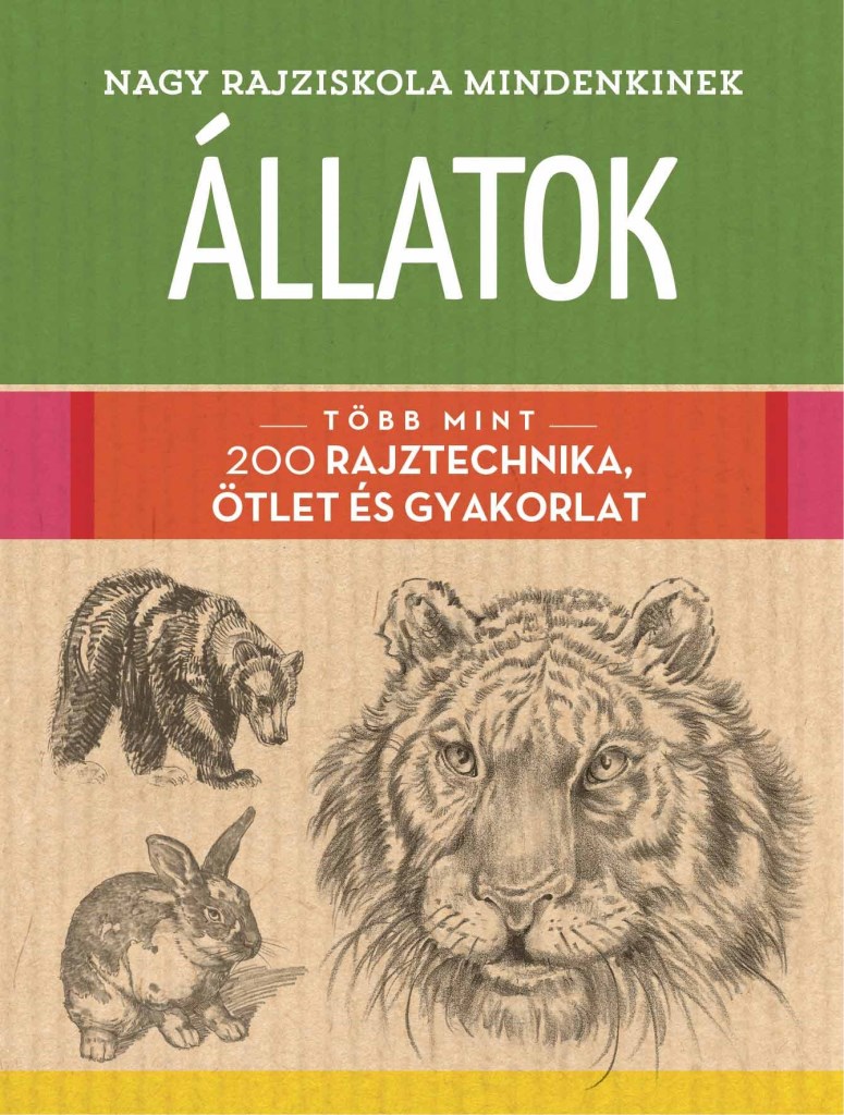 NAGY RAJZISKOLA MINDENKINEK - ÁLLATOK - TÖBB MINT 200 RAJZTECHNIKA, ÖTLET