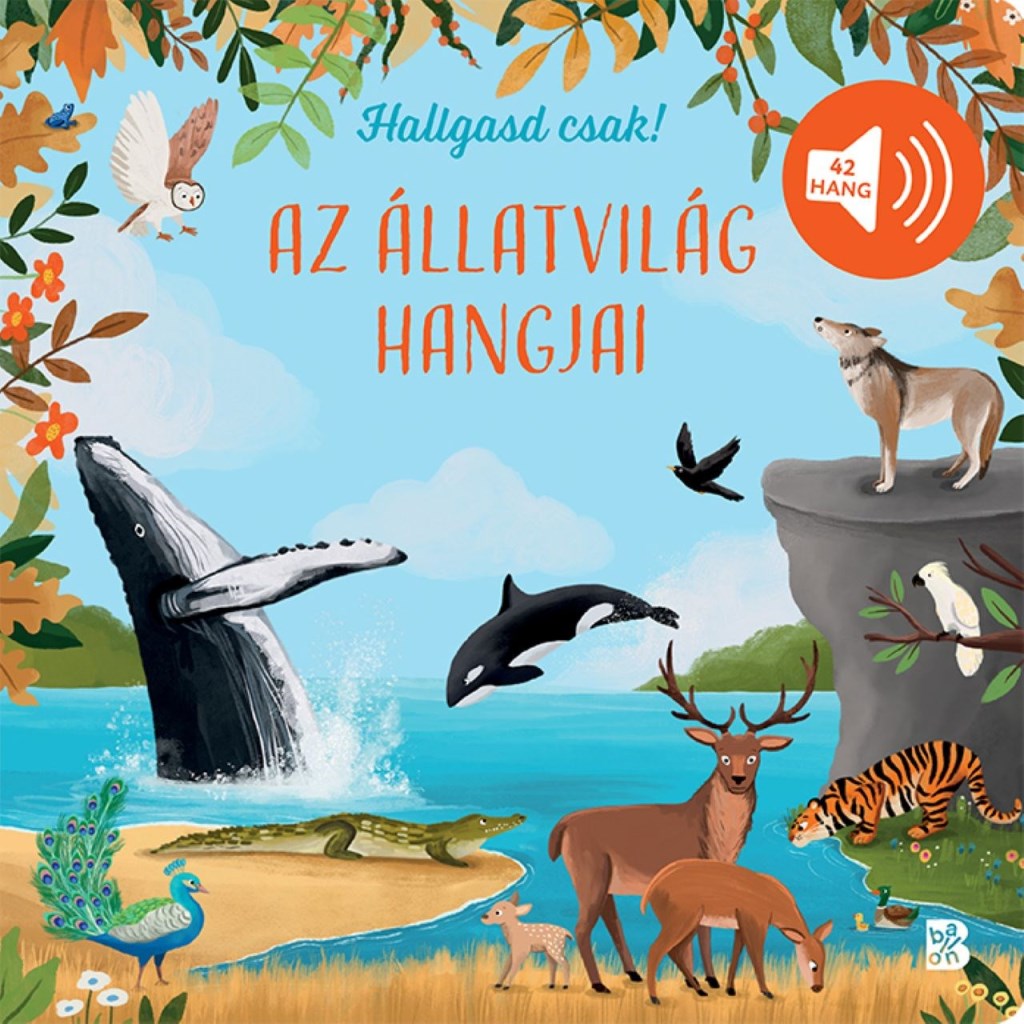 AZ ÁLLATVILÁG HANGJAI - HALLGASD CSAK!