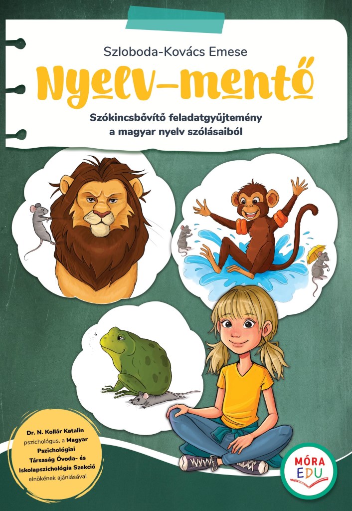 NYELV-MENTŐ - SZÓKINCSBŐVÍTŐ FELADATGYŰJTEMÉNY A MAGYAR NYELV SZÓLÁSAIBÓL