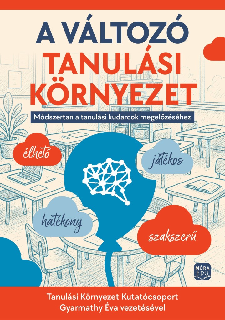 A VÁLTOZÓ TANULÁSI KÖRNYEZET - MÓDSZERTAN A TANULÁSI KUDARCOK MEGELŐZÉSÉHEZ