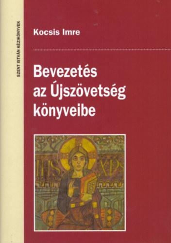 BEVEZETÉS AZ ÚJSZÖVETSÉG KÖNYVEIBE - SZENT ISTVÁR KÉZIKÖNYVEK