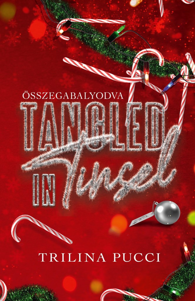 TANGLED IN TINSEL - ÖSSZEGABALYODVA ( ÉLFESTETT)