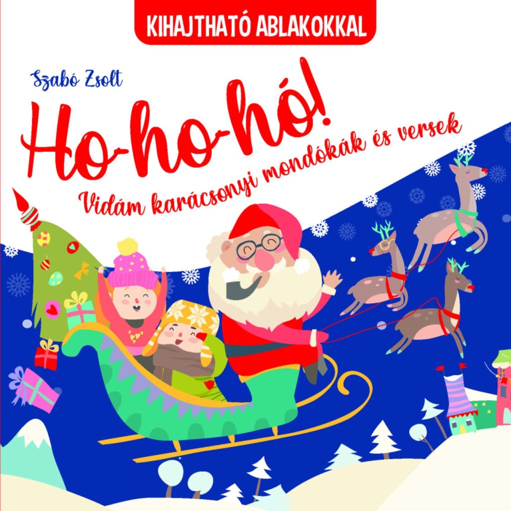 HO-HO-HO! - VIDÁM KARÁCSONYI MONDÓKÁK ÉS VERSEK ( KIHAJTHATÓ ABLAKOKKAL)