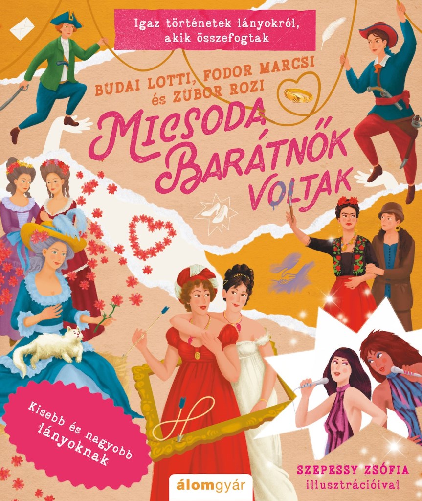 MICSODA BARÁTNŐK VOLTAK - IGAZ TÖRTÉNETEK LÁNYOKRÓL, AKIK ÖSSZEFOGTAK