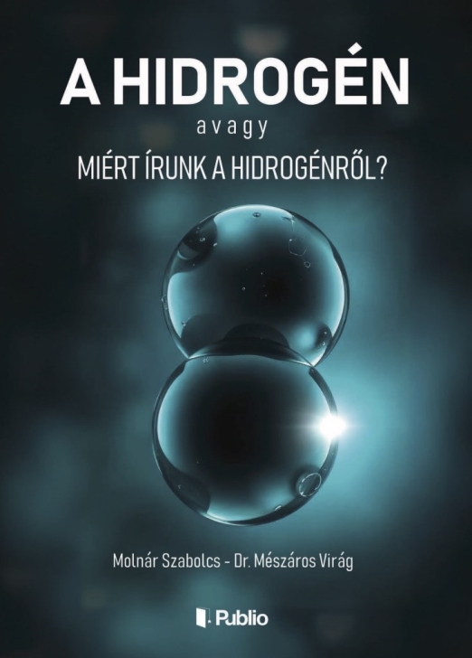 A HIDROGÉN AVAGY MIÉRT ÍRUNK A HIDROGÉNRŐL?